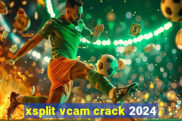 xsplit vcam crack 2024